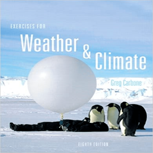 Solution Manual for Exercises for Weather and Climate 8th Edition by Carbone ISBN 0321769651 9780321769657