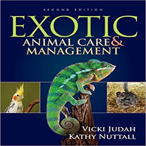 Solution Manual for Exotic Animal Care and Management 2nd Edition by Judah Nuttall ISBN 1285425081 9781285425085
