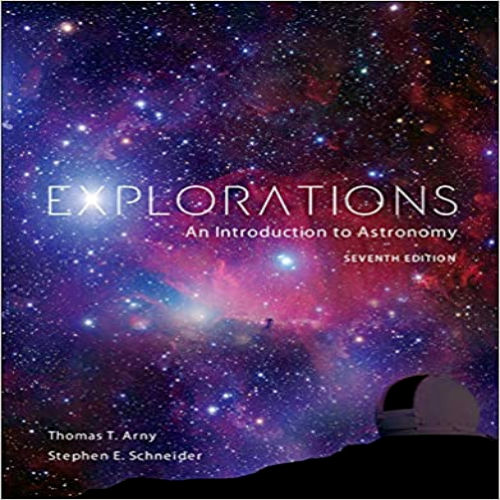 Solution Manual for Explorations An Introduction to Astronomy 7th Edition by Arny Schneider ISBN 0073512222 9780073512228