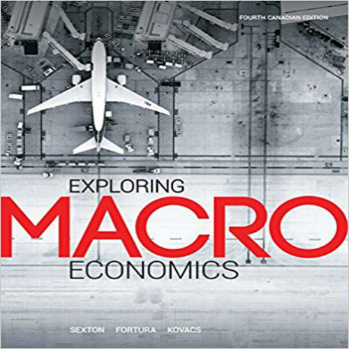 Solution Manual for Exploring Macroeconomics Canadian 4th Edition by Sexton Fortura Kovacs ISBN 0176531068 9780176531065