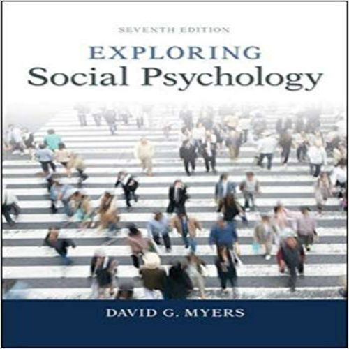 Solution Manual for Exploring Social Psychology 7th Edition by Myers ISBN 0077825454 9780077825454