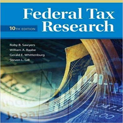 Solution Manual for Federal Tax Research 10th Edition by Sawyers Raabe Whittenburg Gill ISBN 1285439392 9781285439396