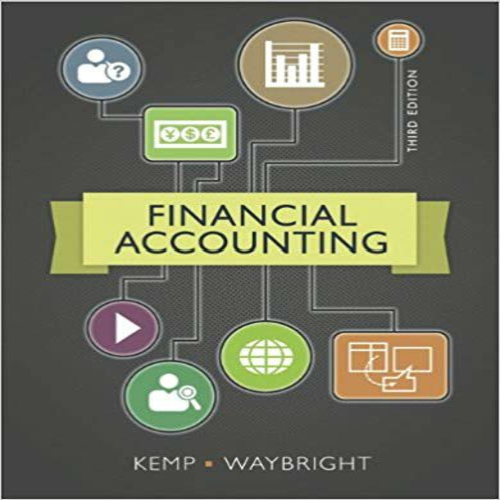 Solution Manual for Financial Accounting 3rd Edition by Kemp Waybright ISBN 0133427889 9780133427882