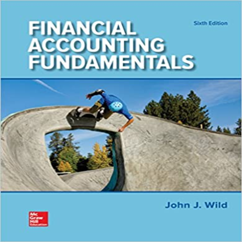 Solution Manual for Financial Accounting Fundamentals 6th Edition by Wild ISBN 1260151980 9781260151985