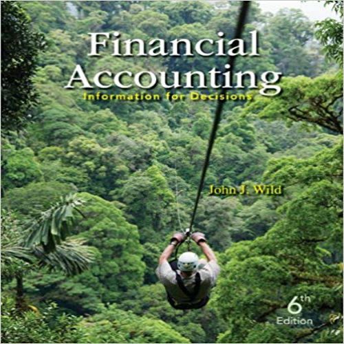 Solution Manual for Financial Accounting Information for Decisions 6th Edition by Wild ISBN 0078025389 9780078025389