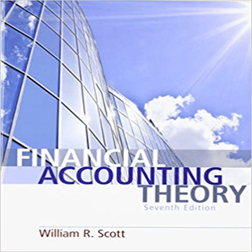 Solution Manual for Financial Accounting Theory Canadian 7th Edition Scott 0132984660 9780132984669