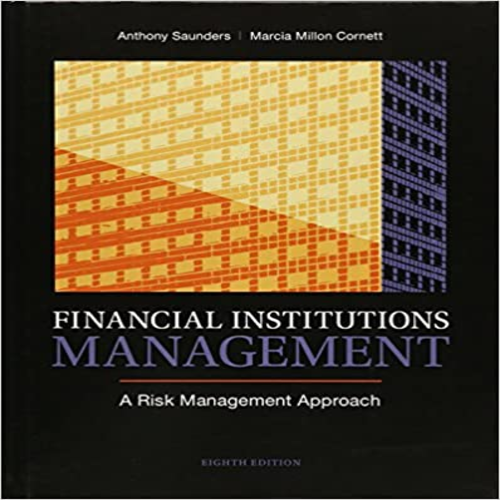 Solution Manual for Financial Institutions Management A Risk Management Approach 8th Edition by Saunders and Cornett ISBN 0078034809 9780078034800