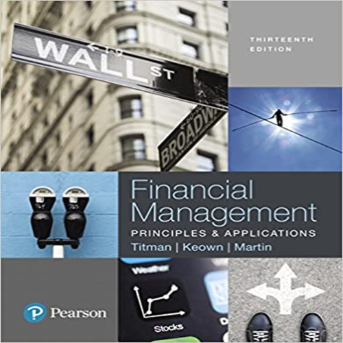 Solution Manual for Financial Management Principles and Applications 13th Edition by Titman Keown and Martin ISBN 0134417216 9780134417219