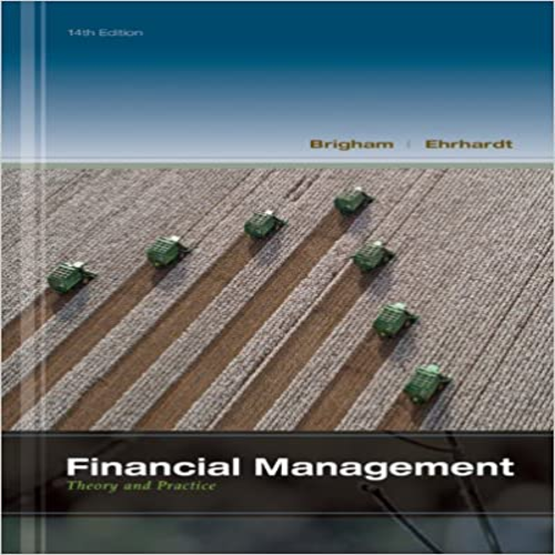  Solution Manual for Financial Management Theory and Practice 14th Edition by Brigham and Ehrhardt ISBN 1111972214 9781111972219