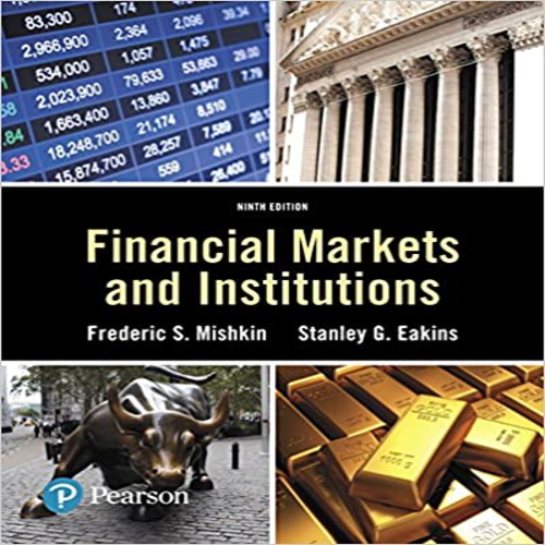 Solution Manual for Financial Markets and Institutions 9th Edition by Mishkin and Eakins ISBN 0134519264 9780134519265