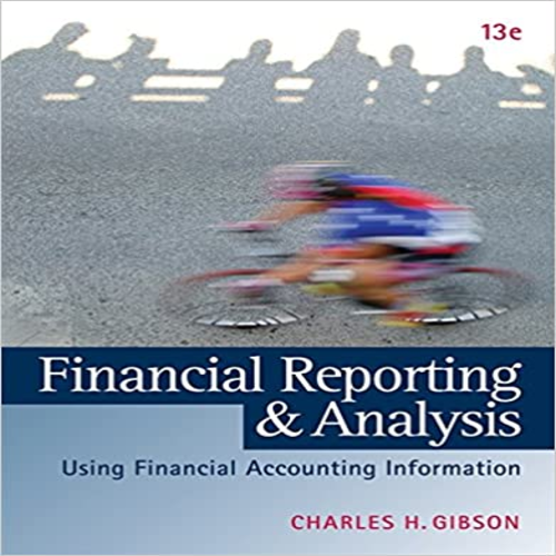 Solution Manual for Financial Reporting and Analysis 13th Edition by Gibson ISBN 1133188796 781133188797