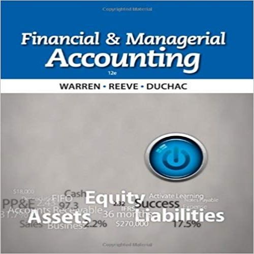 Solution Manual for Financial and Managerial Accounting 12th Edition by Warren ISBN 1133952429 9781133952428