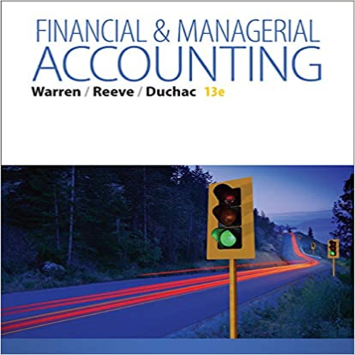 Solution Manual for Financial and Managerial Accounting 13th Edition by Warren ISBN 1285866304 9781285866307