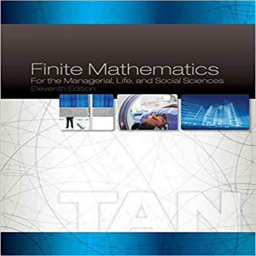 Solution Manual for Finite Mathematics for the Managerial Life and Social Sciences 11th Edition by Tan ISBN 1285464656 9781285464657