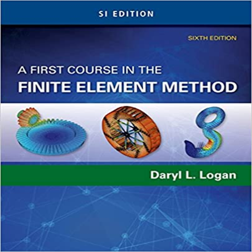 Solution Manual for First Course in the Finite Element Method SI Edition 6th Edition by Logan ISBN 1305637348 9781305637344