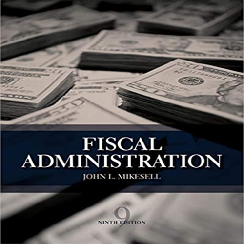 Solution Manual for Fiscal Administration 9th Edition by John Mikesell ISBN 1133594808 9781133594802