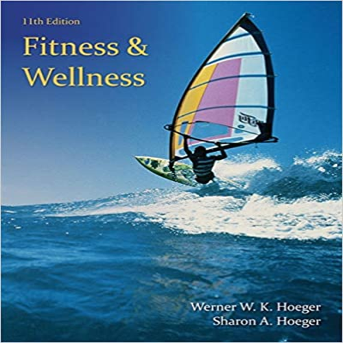 Solution Manual for Fitness and Wellness 11th Edition by Hoeger ISBN 1285733150 9781285733159