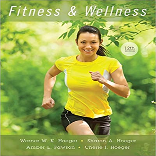 Solution Manual for Fitness and Wellness 12th Edition by Hoeger ISBN 1305638018 9781305638013