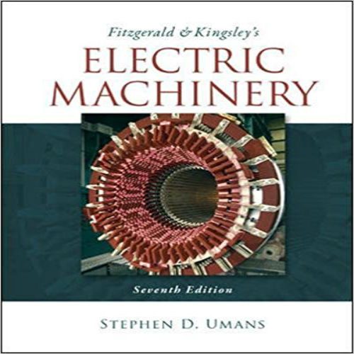 Solution Manual for Fitzgerald and Kingsleys Electric Machinery 7th Edition by Umans ISBN 0073380466 9780073380469