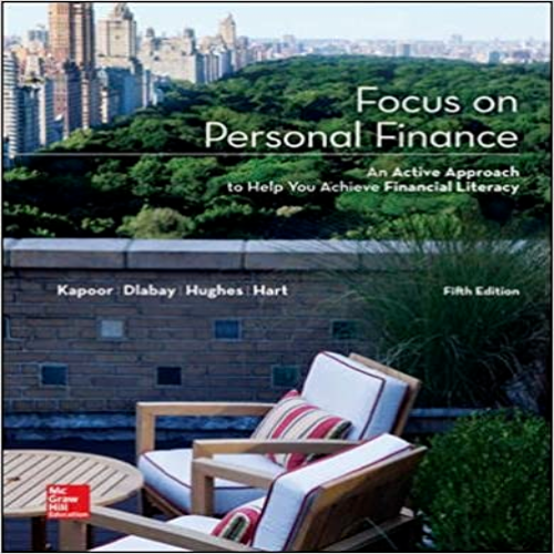 Solution Manual for Focus on Personal Finance 5th Edition by Kapoor Dlabay Hughes Hart ISBN 0077861744 9780077861742