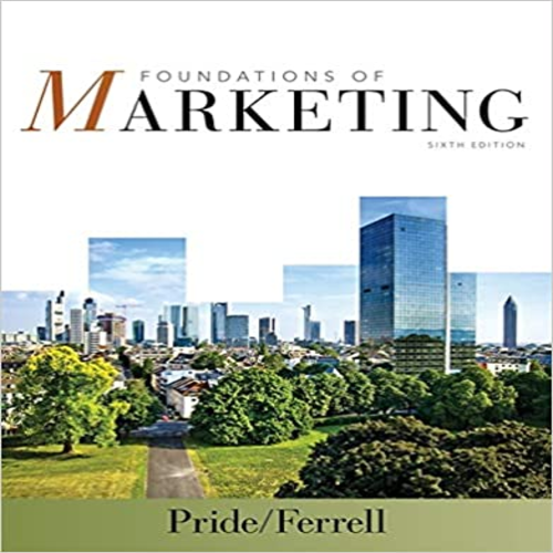 Solution Manual for Foundations of Marketing 6th Edition by Pride Ferrell ISBN 128542977X 9781285429779