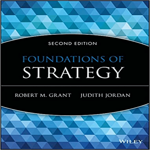 Solution Manual for Foundations of Strategy 2nd Edition by Grant Jordan ISBN 1118914708 9781118914700