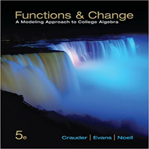 Solution Manual for Functions and Change College Algebra 5th Edition by Crauder Evans and Noell ISBN 1133365558 9781133365556
