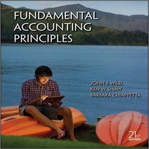 Solution Manual for Fundamental Accounting Principles 21st Edition by Wild Shaw and Chiappetta ISBN 0078025583 9780078025587