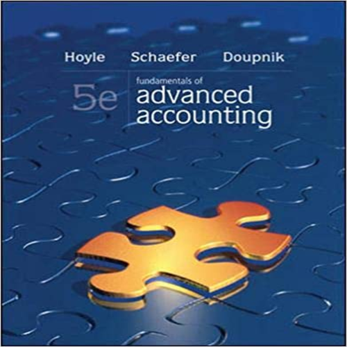 Solution Manual for Fundamentals of Advanced Accounting 5th Edition by Hoyle Schaefer and Doupnik ISBN 0078025397 9780078025396