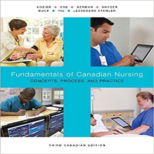 Solution Manual for Fundamentals of Canadian Nursing Concepts Process and Practice Canadian 3rd Edition by Kozier ISBN 9780134319636 