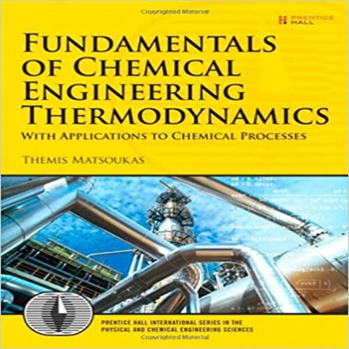  Solution Manual for Fundamentals of Chemical Engineering Thermodynamics 1st Edition by Themis Matsoukas ISBN 0132693062 9780132693066