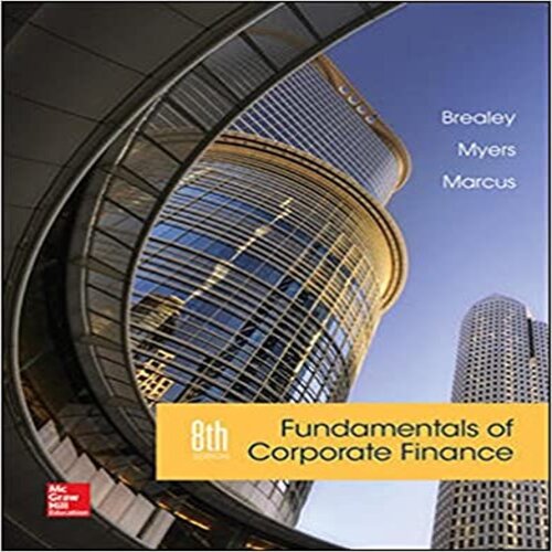 Solution Manual for Fundamentals of Corporate Finance 8th Edition by Brealey Myers Marcus ISBN 0077861620 9780077861629