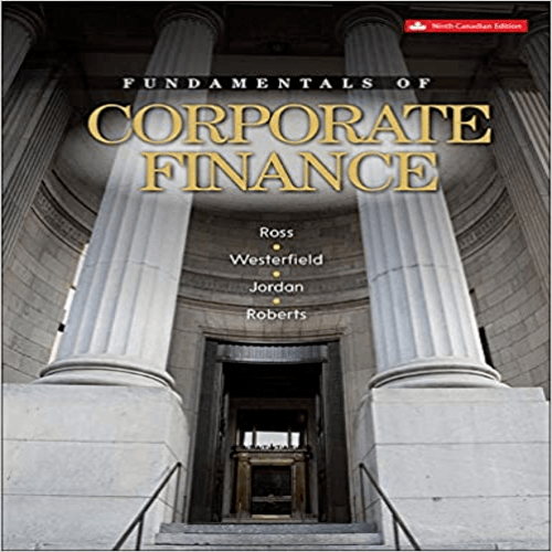 Solution Manual for Fundamentals of Corporate Finance Canadian 9th Edition by Ross ISBN 1259087581 9781259087585