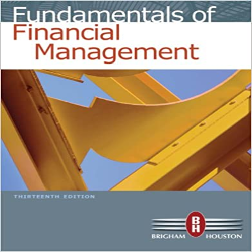 Solution Manual for Fundamentals of Financial Management 13th Edition by Brigham Houston ISBN 0538482125 9780538482127