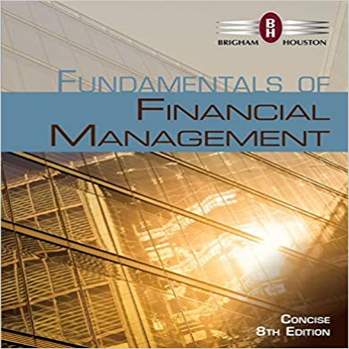 Solution Manual for Fundamentals of Financial Management Concise Edition 8th Edition by Brigha Houston ISBN 1285065131 9781285065137