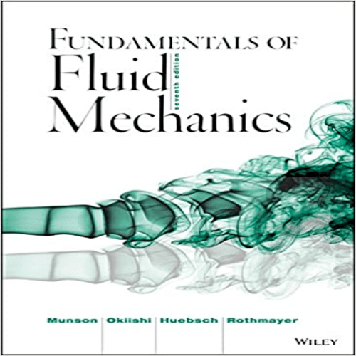 Solution Manual for Fundamentals of Fluid Mechanics 7th Edition by Munson Rothmayer Okiishi Huebsch ISBN 1118116135 9781118116135