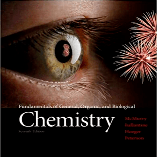 Solution Manual for Fundamentals of General Organic and Biological Chemistry with MasteringChemistry 7th Edition by McMurry Hoeger Peterson Ballantine ISBN 0321750837 9780321750839