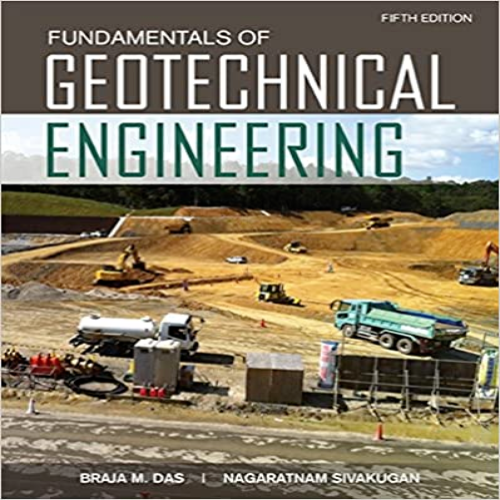 Solution Manual for Fundamentals of Geotechnical Engineering 5th Edition by Das Sivakugan ISBN 1305635183 9781305635180