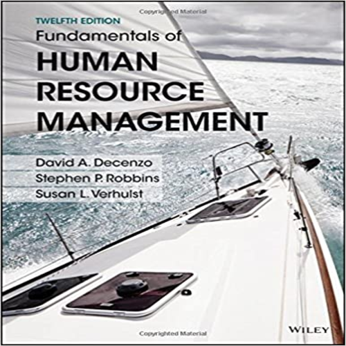 Solution Manual for Fundamentals of Human Resource Management 12th Edition by DeCenzo Robbins and Verhulst ISBN 1119032741 9781119032748
