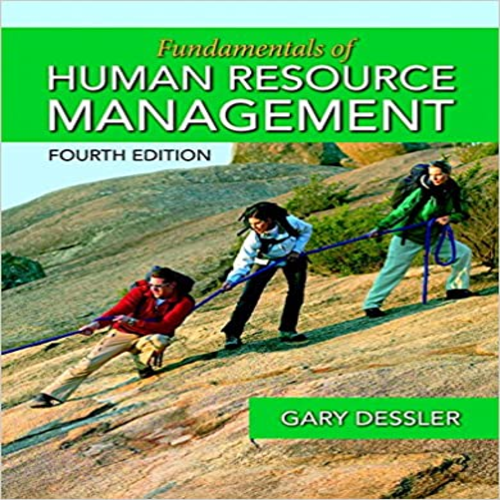 Solution Manual for Fundamentals of Human Resource Management 4th Edition by Gary Dessler ISBN 013379153X 9780133791532