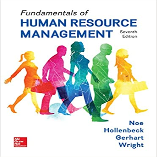 Solution Manual for Fundamentals of Human Resource Management 7th Edition by Noe Hollenbeck Gerhart and Wright ISBN 1259686701 9781259686702