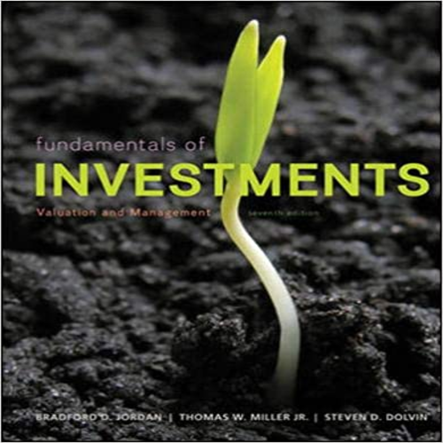Solution Manual for Fundamentals of Investments Valuation and Management 7th Edition by Jordan ISBN 0077861639 9780077861636