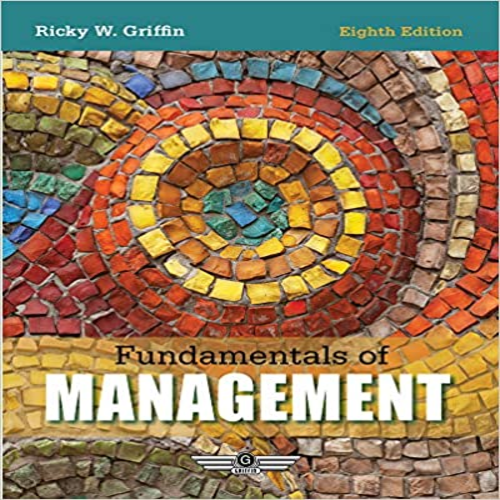 Solution Manual for Fundamentals of Management 8th Edition by Ricky Griffin ISBN 1285849043 9781285849041