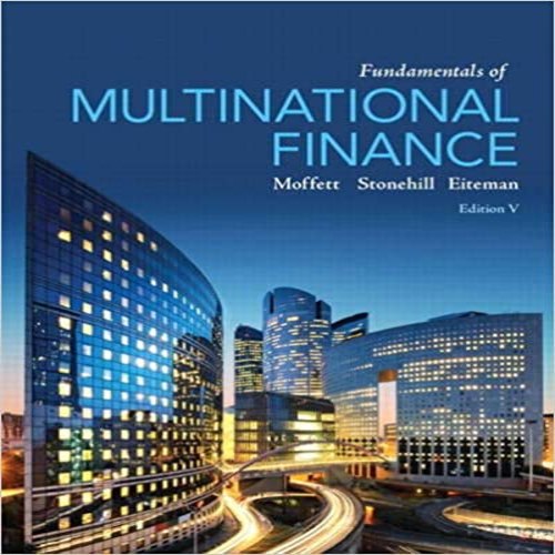 Solution Manual for Fundamentals of Multinational Finance 5th Edition by Moffett ISBN 9780205989751 