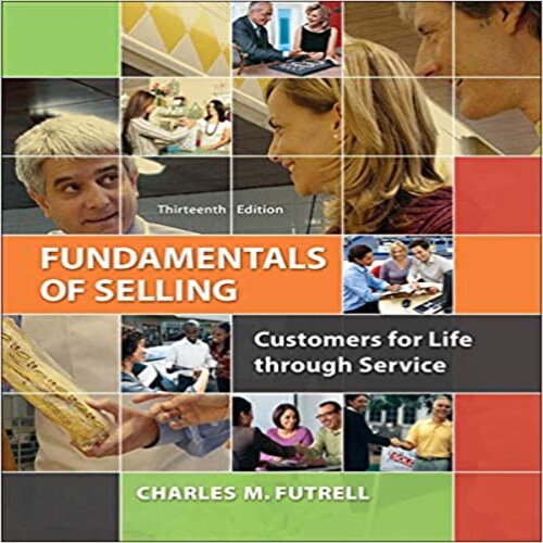 Solution Manual for Fundamentals of Selling Customers for Life through Service 13th Edition by Charles Futrell ISBN 0077861019 9780077861018