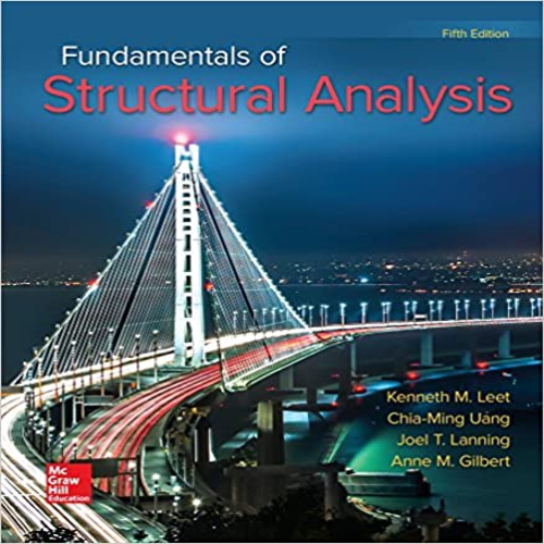 Solution Manual for Fundamentals of Structural Analysis 5th Edition by Leet Uang Lanning ISBN 0073398004 9780073398006