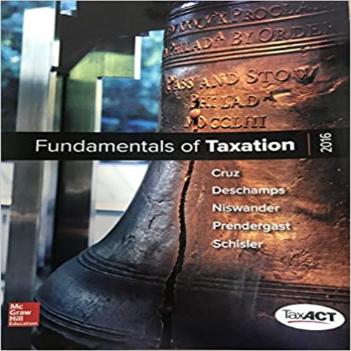 Solution Manual for Fundamentals of Taxation 2016 Edition 9th Edition by Cruz ISBN 1259534820 9781259534829
