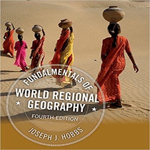 Solution Manual for Fundamentals of World Regional Geography 4th Edition by Hobbs ISBN 9781305578265