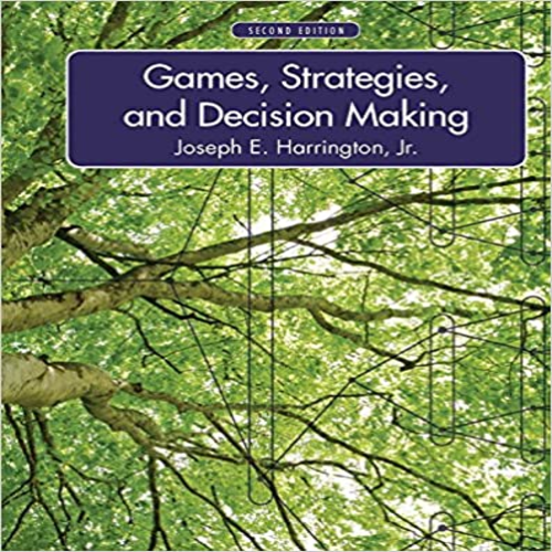 Solution Manual for Games Strategies and Decision Making 2nd Edition by Harrington ISBN 1429239964 9781429239967