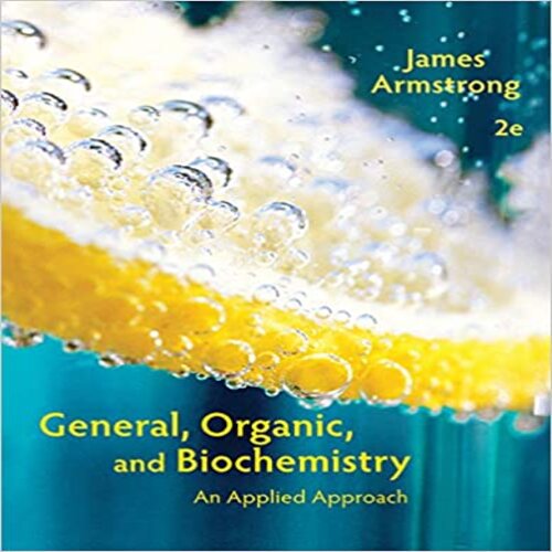 Solution Manual for General Organic and Biochemistry An Applied Approach 2nd Edition by James Armstrong ISBN 1285430239 9781285430232